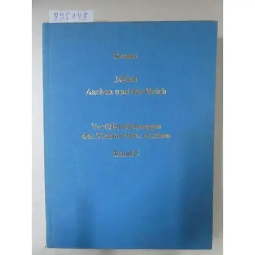 Kraus, Thomas R: Jülich, Aachen und das Reich - Veröffentlichungen des Stadtarchivs Aachen (Band 5). 