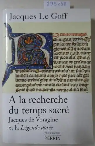 Le, Goff Jacques: A la recherche du temps sacré: Jacques de Voragine et le Légende dorée. 