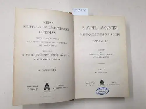 Academia Litterarum Caesarea Vindobonensis (Hrsg.): Corpus Scriptorum Ecclesiasticorum Latinorum : Vol. LVII : S. Aureli Augustini Operum Sectio II 
 S. Augustini Epistulae (Hrsg: Al. Goldbacher). 