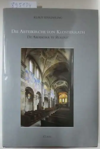 Hardering, Klaus: Die Abteikirche von Klosterrath. Baugeschichte und Bedeutung = De Abdijkerk te Rolduc. (Clavis kunsthistorische monografieen ; deel 18). 