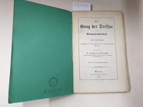 Troschke, Ernst von: Der Gang der Dressur des Remontepferdes : Ein Leitfaden im Anschluss an die Reit- Instruction der kgl. preussischen Kavallerie. (unbeschnittenes Exemplar)
 Mit in den Text gedruckten Holzschnitten. 