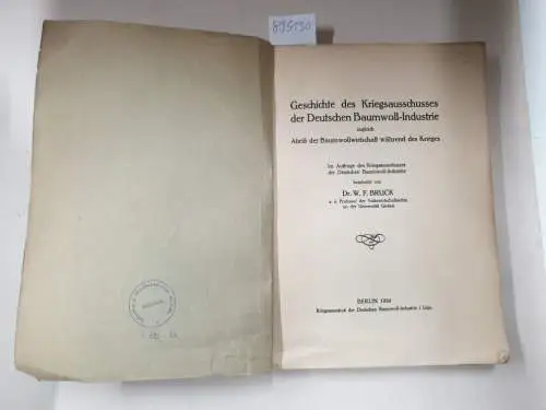 Bruck, W. F: Geschichte des Kriegsausschusses der deutschen Baumwoll-Industrie, zugleich ein Abriß der Baumwollwirtschaft während des Krieges. 