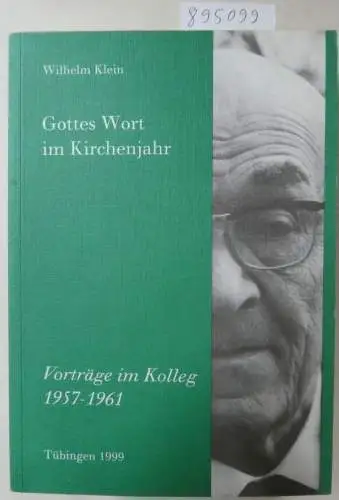 Klein, Wilhelm: Gottes Wort im Kirchenjahr: Vorträge im Kollg 1957 bis 1961. 