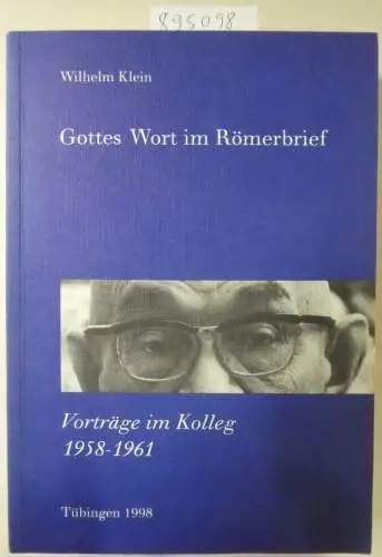 Klein, Wilhelm: Gottes Wort im Römerbrief. Vorträge im Kolleg 1958-1961. 