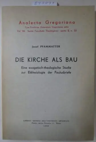 Pfammatter, Josef: Kirche als Bau. Eine exegetisch-theologische Studie zur Ekklesiologie der Paulusbriefe. 