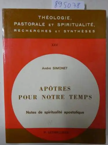 Simonet, Andre: Apôtres pour notre temps - Notes de spiritualité apostolique. 