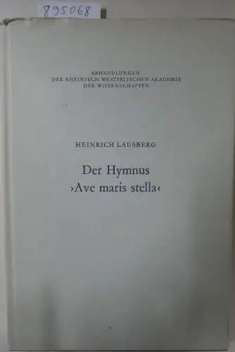Lausberg, Heinrich: Der Hymnus Ave maris stella (Abhandlungen der Rheinisch-Westfalischen Akademie der Wissenschaften ; Bd. 61) (German Edition) (Abhandlungen der ... Akademie der Wissenschaften, 61, Band 61). 