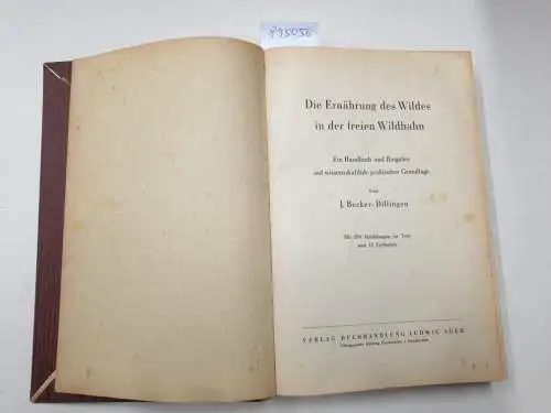 Becker-Dillingen, Josef: Die Ernährung des Wildes in der freien Wildbahn 
 Ein Handbuch und Ratgeber auf wissenschaftlich-praktischer Grundlage. 