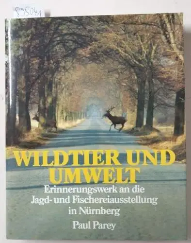Neuhaus, Alfred Hubertus (Hrsg.): Wildtier und Umwelt : (Erinnerungswerk an die Dt. Jagd- u. Fischereiausstellung mit internat. Beteiligung in Nürnberg vom 23. Mai - 1. Juni 1986)
 in Zusammenarbeit mit dem Dt. Jagdschutz-Verband e.V. 