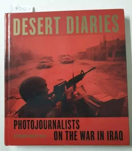 Davis, Steve: Desert Diaries: Photojournalists on the War in Iraq 
 Introduction by Reza. 