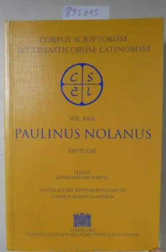Hartel, Guilelmus de und Margit Kamptner: Sancti Pontii Meropii Paulini Nolani Epistulae (Corpus Scriptorum Ecclesiasticorum Latinorum, Band 29). 