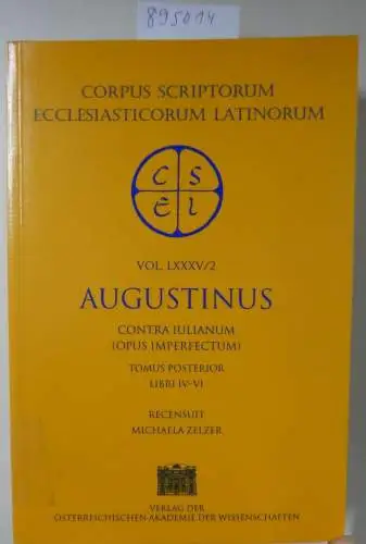 Zelzer, Michaela: Sancti Augustin Opera. Contra Julianum (Opus Imperfectum) Tomus Posterior, Libri IV-VI 
 Corpus Scriptorum Ecclesiasticorum Latinorum Vol. LXXXV/2. 