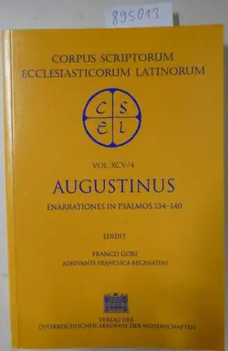 Gori, Franco: Sancti Augistini Opera Enarrationes in Psalmos 101-150 Pars 4: Enarrationes in Psalmos 134-140 Edidit Gori, Franco adiuvante Recantini, Francisco. 