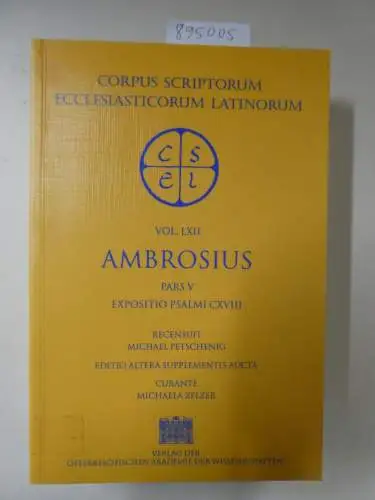 Verlag der österreichischen Akademie der Wissenschaften: Ambrosius. Opera / Ambrosius. Opera: Expositio psalmi CXVIII (Corpus Scriptorum Ecclesiasticorum Latinorum, Band 62). 