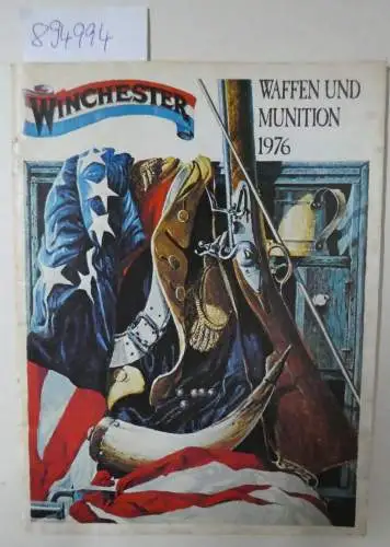 Winchester: Winchester Waffen und Munition 1976. 