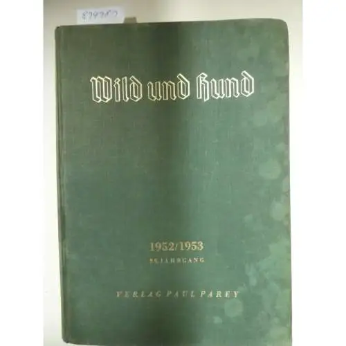 Verlag Paul Parey: Wild und Hund : 55. Jahrgang : 1952/1953 : in einem Band. 
