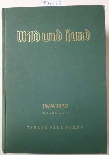 Verlag Paul Parey: Wild und Hund : 72. Jahrgang : 1969/1970 : Nr. 1 - 26 : in einem Band. 