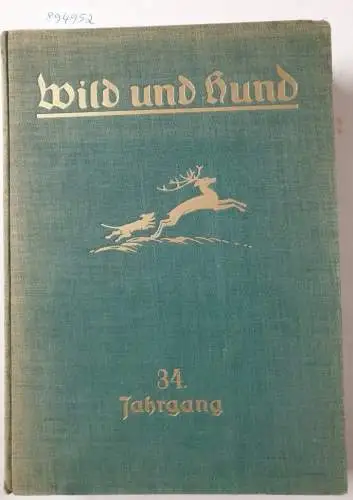 Verlag Paul Parey: Wild und Hund : 34. Jahrgang : 1928 : Nr. 1 - 52 : in einem Band. 