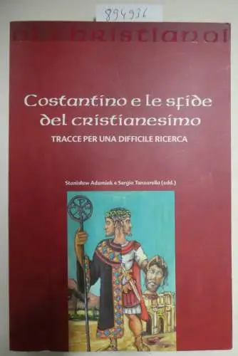 Adamiak, Stanislaw und Sergio Tanzarella: Costantino e le sfide del cristianesimo. Tracce per una difficile ricerca. 