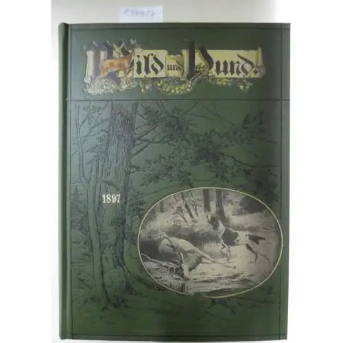 Verlag Paul Parey: Wild und Hund : Reprint : 3. Jahrgang : 1897 : Nr. 1 - 53 : in einem Band. 