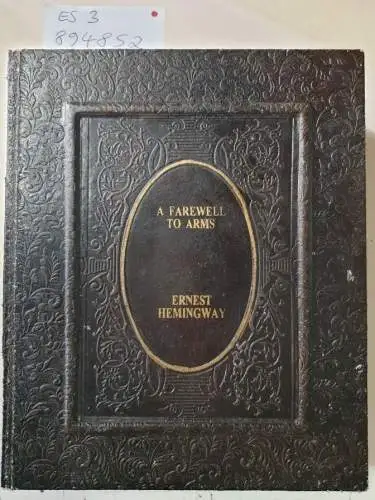 Hemingway, Ernest: A Farewell To Arms : Kassette / Fold-Out-Case, angefertigt für die Limited Edition (500 Copies For Sale - 10 Copies for Presentation). 