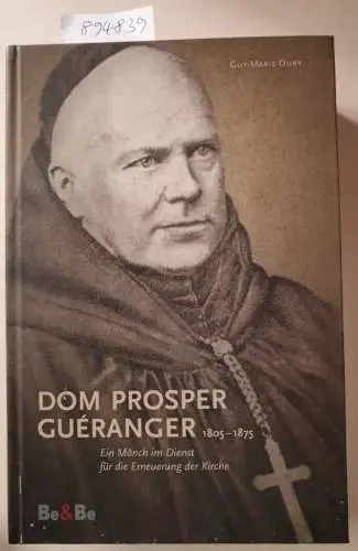 Oury, Guy-Marie: Dom Prosper Guéranger 1805-1875 
 Ein Mönch im Dienst für die Erneuerung der Kirche. 
