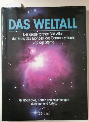 Moore, Patrick: Das Weltall. Der große farbige Bild-Atlas der Erde, des Mondes, des Sonnensystems und der Sterne. 