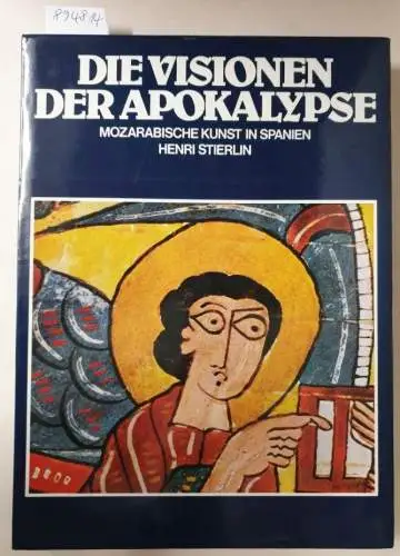 Stierlin, Henri: Die Visionen der Apokalypse : Mozarabische Kunst in Spanien. 