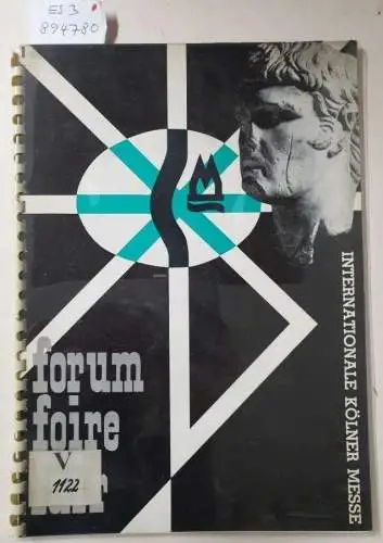 Messe- und Ausstellungs-Ges. m.b.H. Köln (Hrsg.) und Joseph Faßbender (Graphik): Forum - Foire - Fair : Internationale Kölner Messe. 