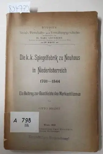 Hecht, Otto: Die k. k. Spiegelfabrik zu Neuhaus in Niederösterreich, 1701-1844; Ein Beitrag zur Geschichte des Merkantilismus 
 (Studien zur Sozial-Wirtschafts- und Verwaltungsgeschichte hrsg. von Dr. Karl Grünberg, IV. Heft). 