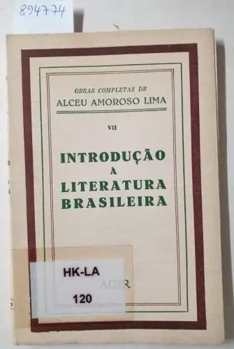 Amoroso Lima, Alceu: Introducao À Literatura Brasileira 
 (Obras Completas De Alceu Amoroso Lima VII). 
