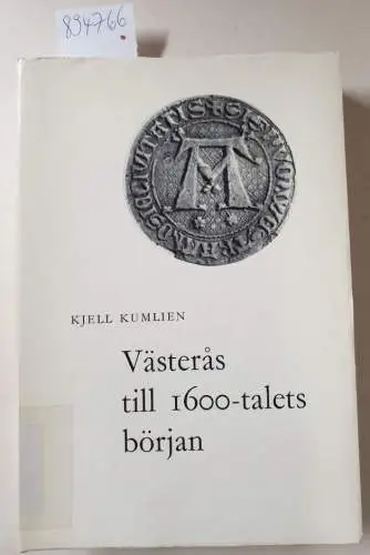 Kumlien, Kjell: Västerås till 1600-talets början : (mit Widmung und Signatur des Autors). 