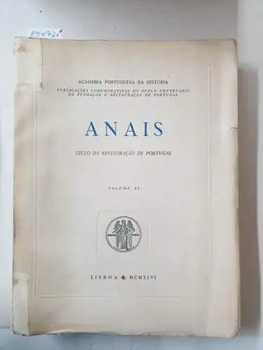 Academia Portuguesa Da História (Hrsg.): Anais : Volume XI 
 Publicacoes Comemorativas Do Duplo Centenario Da Fundacao E Restauracao De Portugal. 