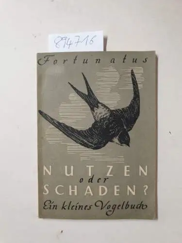 Fortunatus: Nutzen oder Schaden? Ein klassisches Vogelbuch. 