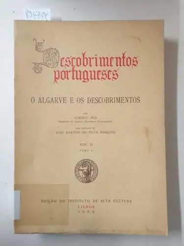 Martins Da Silva Marques, Joao: Descobrimentos Portugueses : O Algarve e os Descobrimentos Vol. II Tomo I. 