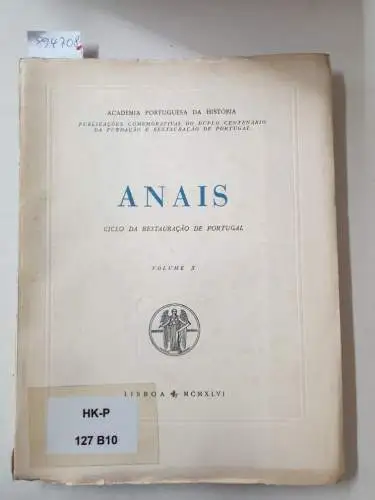 Academia Portuguesa Da História (Hrsg.): Anais : Volume X 
 Publicacoes Comemorativas Do Duplo Centenario Da Fundacao E Restauracao De Portugal. 