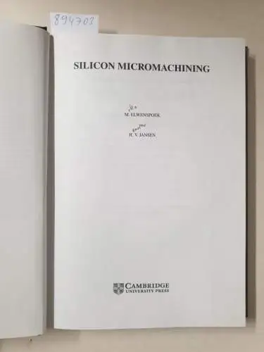 Elwenspoek, Miko and H. V. Jansen: Silicon Micromachining (Cambridge Studies in Semiconductor Physics and Microelectronic Engineering, 7). 
