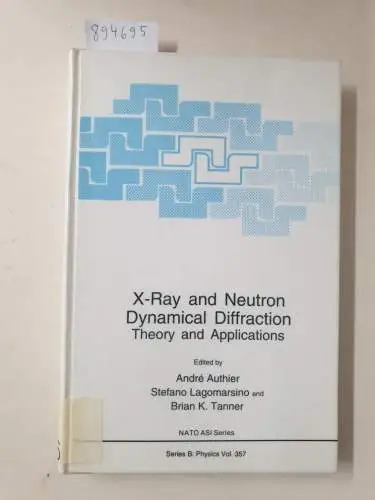 Authier, André, Stefano Lagomarsino and Brian K. Tanner: X-Ray and Neutron Dynamical Diffraction: Theory and Applications: Theory and Applications - Proceedings of a NATO ASI...