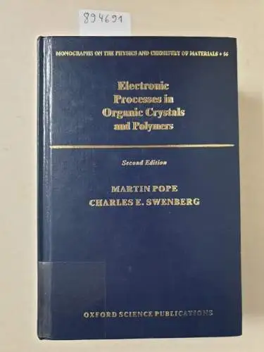 Pope, Martin and Charles E. Swenberg: Electronic Processes in Organic Crystals and Polymers (Monographs on the Physics and Chemistry of Materials, Band 56). 