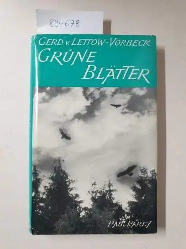 Lettow-Vorbeck, Gerd v: Grüne Blätter. Pürschtage daheim und in der Ferne. 