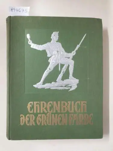 Deutscher Jägerbund und Arthur Rehbein (Hrsg.): Ehrenbuch der grünen Farbe. 