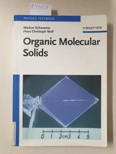 Schwoerer, Markus and Hans Christoph Wolf: Organic molecular solids. 