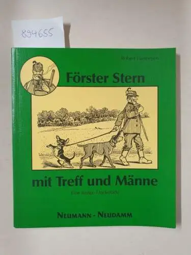 Hannesen, Robert: Förster Stern mit Treff und Männe. Eine lustige Dackelade. 