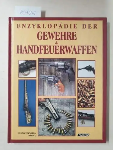 Connolly, Sean (Hrsg.): Enzyklopädie der Gewehre & Handfeuerwaffen. Aus dem Englischen von Helmut Roß. 