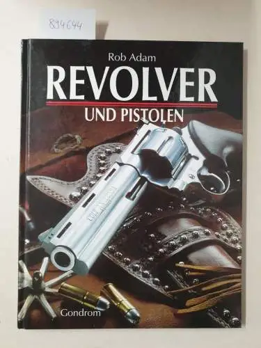 Adam, Rob: Revolver und Pistolen. Übersetzt von Anja Bornholdt. 
