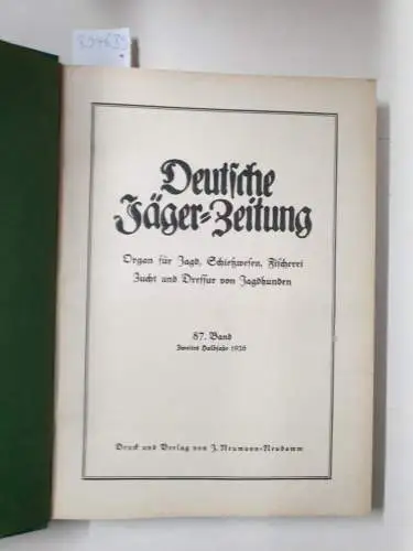 Deutsche Jägerzeitung: Deutsche Jäger-Zeitung : 87. Band, zweites Halbjahr von 1926 : (Organ für Jagd, Schießwesen, Fischerei, Zucht und Dressur von Jagdhunden). 