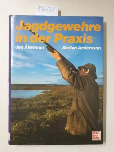 Andersson, Stellan und Jan Akerman: Jagdgewehre in der Praxis. 