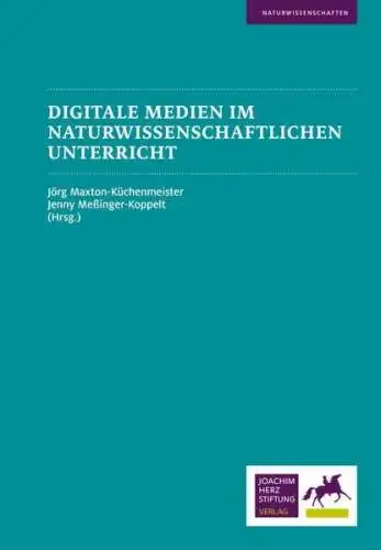 Maxton-Küchenmeister, Jörg und Jenny Meßinger-Koppelt: Digitale Medien im naturwissenschaftlichen Unterricht. 