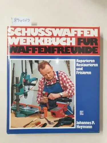 Heymann, Johannes P: Schußwaffen-Werkbuch für Waffenfreunde. 