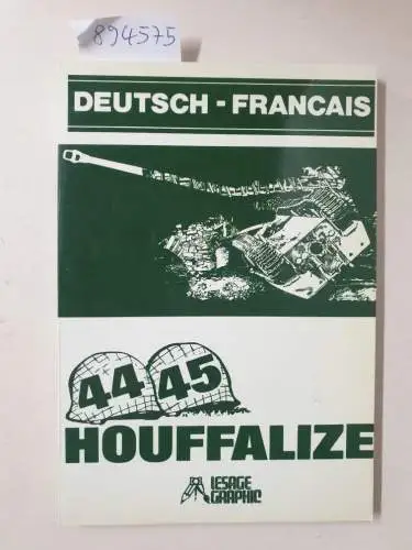 Lesage, Jean-Marie: Houffalize 44 / 45 
 Text in Französisch und Deutsch. 